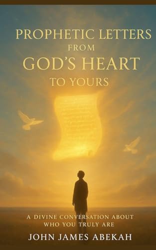Prophetic Letters From God's Heart To Yours