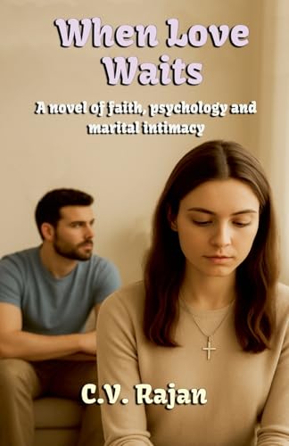 When Love Waits (A Novel of faith, psychology and marital Intimacy)