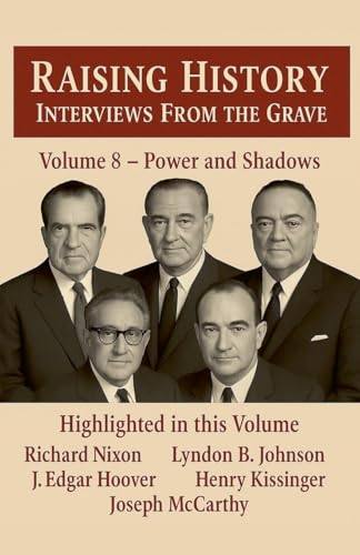 Raising History Interviews From The Grave Power and Shadows