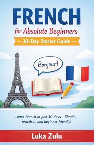 French for Absolute Beginners - 30-Day Starter Guide