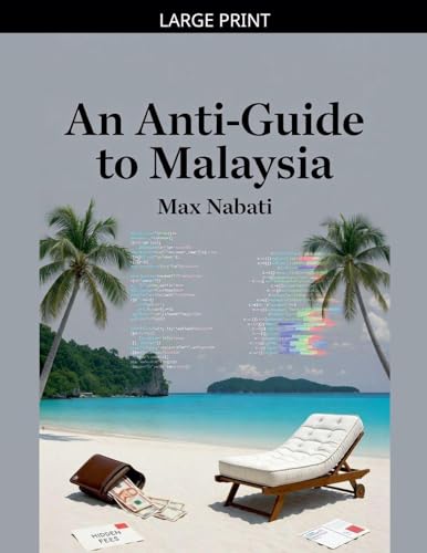 An Anti-Guide to Malaysia