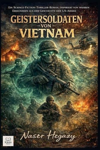 Geistersoldaten von Vietnam  Ein Science-Fiction-Thriller-Roman, inspiriert von wahren Ereignissen