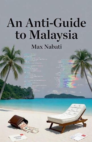 An Anti-Guide to Malaysia
