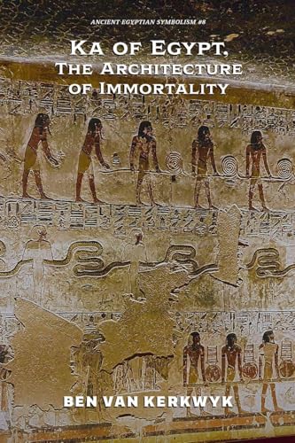 Ka of Egypt, The Architecture of Immortality