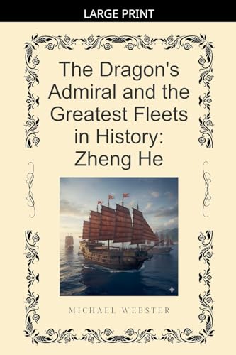 The Dragon's Admiral and the Greatest Fleets in History