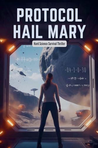 Protocol Hail Mary - Hard Science Survival Thriller