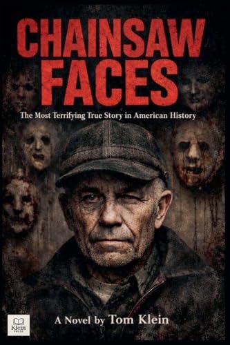 Chainsaw Faces  The Most Terrifying True Story in American History
