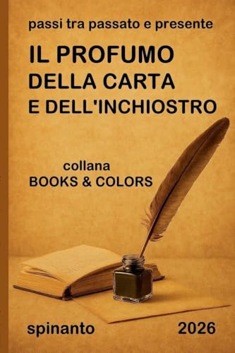 IL PROFUMO DELLA CARTA E DELL'INCHIOSTRO  passi tra passato e presente