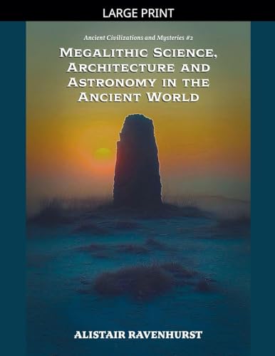 Megalithic Science, Architecture and Astronomy in the Ancient World