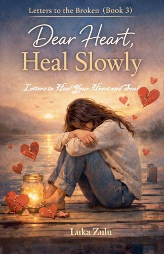 Dear Heart, Heal Slowly