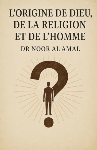 L'ORIGINE  DE DIEU DE LA RELIGION  ET DE L'HOMME