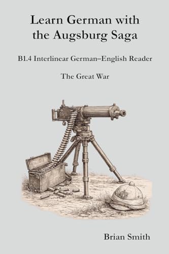 Learn German with the Augsburg Saga - B1.4 Interlinear German-English Reader