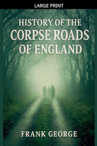 History Of The Corpse Roads Of England