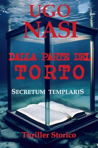 DALLA PARTE DEL TORTO - Secretum Templaris