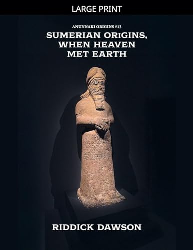 Sumerian Origins, When Heaven Met Earth