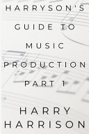 Harryson's Guide To Music Production