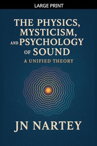The Physics, Mysticism, and Psychology of Sound