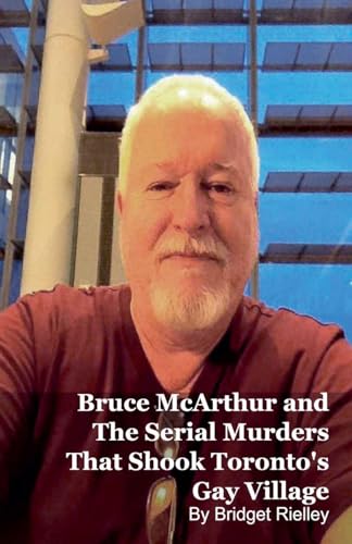 Bruce McArthur and The Serial Murders That Shook Toronto's Gay Village