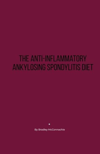 The Anti-Inflammatory Ankylosing Spondylitis Diet