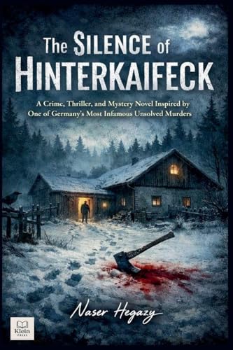 The Silence of Hinterkaifeck   A Crime, Thriller, and Mystery Novel Inspired by One of Germany's Most Infamous Unsolved Murders