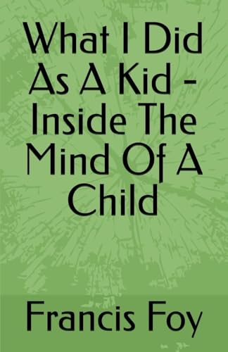 What I Did As A Kid - Inside The Mind Of A Child