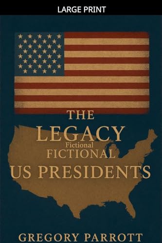 The Legacy of the Fictional US Presidents