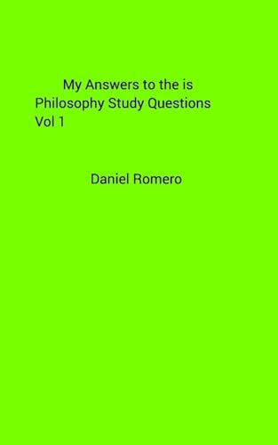 My Answers to the is Philosophy Study Questions Vol 1