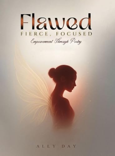 Flawed, Fierce, Focused Empowerment Through Poetry