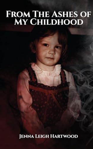 From the Ashes of My Childhood  - Reckoning with the Past, Reclaiming My Future