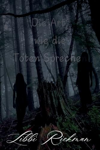 Die Art, wie die Toten Spechen