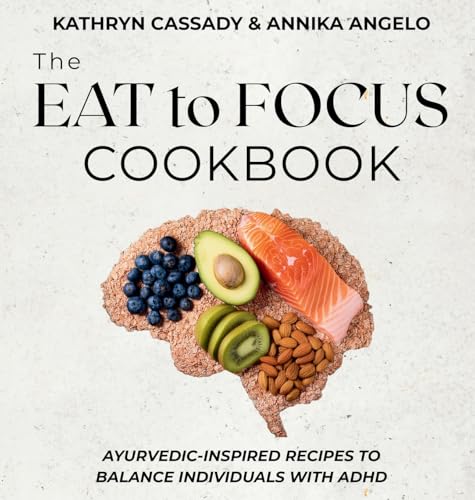 The Eat to Focus Cookbook