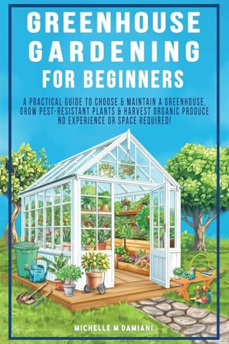 Greenhouse Gardening For Beginners