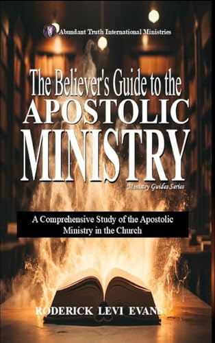 The Believer's Guide to the Apostolic Ministry