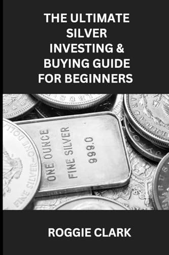 The Ultimate Silver Investing & Buying Guide For Beginners