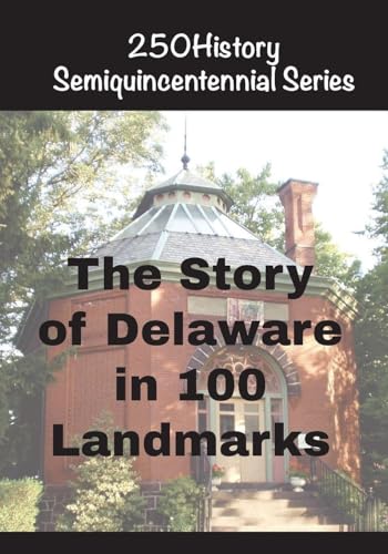 The Story of Delaware In 100 Landmarks