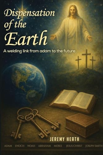 The Dispensations of the Earth -  A Welding Link from Adam to the Future