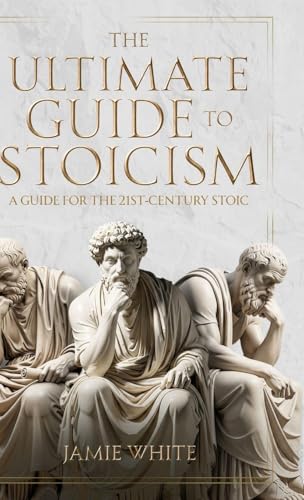 The Ultimate Guide to Stoicism