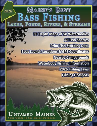 Maine's Best Bass Fishing Lakes, Ponds, Rivers & Streams- 2026 Edition