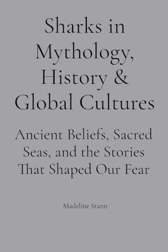 Sharks in Mythology, History & Global Cultures