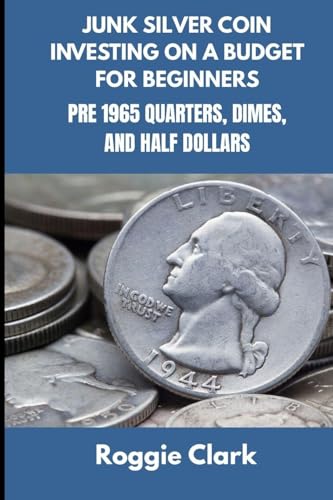 Junk Silver Coin Investing On A Budget For Beginners