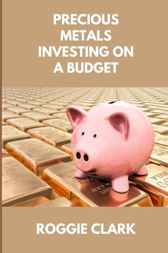 Precious Metals Investing On A Budget