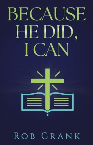 Because He Did, I Can