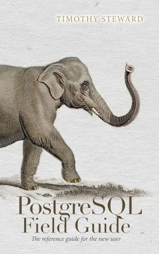 PostgreSQL Field Guide
