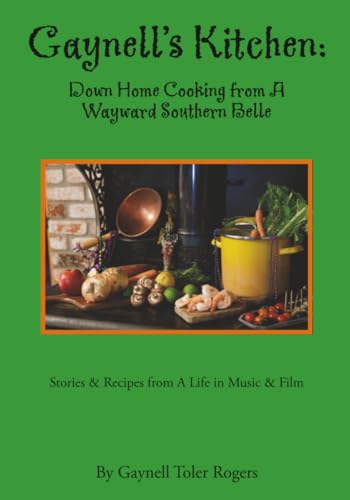 Gaynell's Kitchen - Down Home Cooking from A Wayward Southern Belle