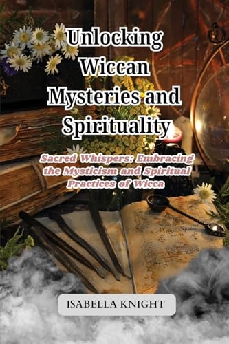 Unlocking Wiccan Mysteries and Spirituality