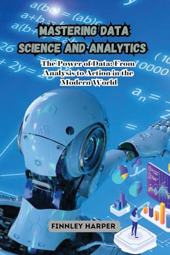Mastering Data Science and Analytics