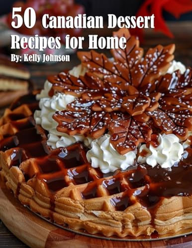 50 Canadian Dessert Recipes for Home