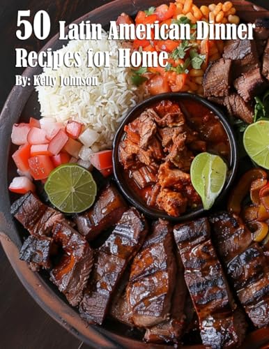 50 Latin American Dinner Recipes for Home