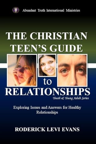 The Christian Teen's Guide to Relationships