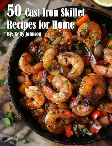 50 Cast Iron Skillet Recipes for Home